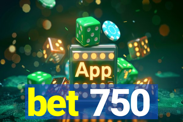 bet 750